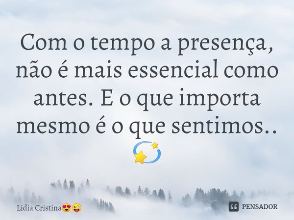 ⁠Com o tempo a presença, não é mais essencial como antes. E o que importa mesmo é o que sentimos..
💫... Frase de Lidia Cristina.