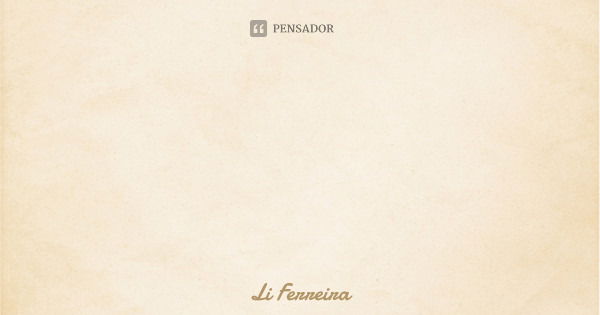 Quem não tem sensibilidade, jamais dará ouvidos as palavras. Só quem é sensível as dores da vida passará a enxergar o próximo.... Frase de Li Ferreira.