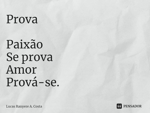 ⁠Prova Paixão
Se prova
Amor
Prová-se.... Frase de Lucas Ranyere A. Costa.