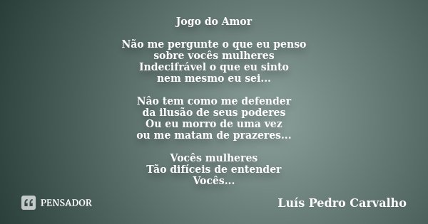 Jogo do Amor Não me pergunte o que eu Luís Pedro Carvalho