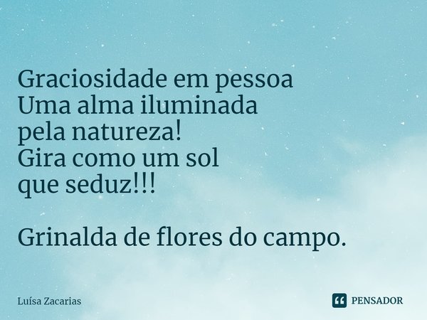 ⁠ Graciosidade em pessoa Uma alma iluminada
pela natureza! Gira como um sol
que seduz!!! Grinalda de flores do campo.... Frase de Luísa Zacarias.