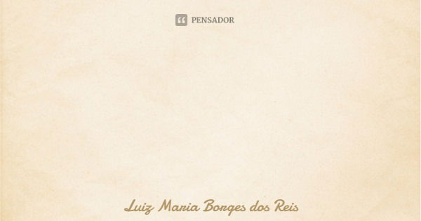 Amigos e amigas, tenhamos fé e confiança em Deus, que essa pandemia vai passar, e nós juntos, com certeza, ainda vamos comemorar! Deus está no comando!!! Amém.... Frase de Luiz Maria Borges dos Reis.