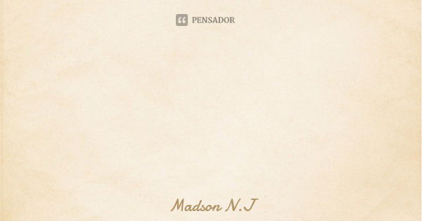 Não há reis ou reinados, que dure para sempre. Tão pouco haverá barreiras, muros ou muralhas, que um dia não caiam por terra.... Frase de Madson N.J.