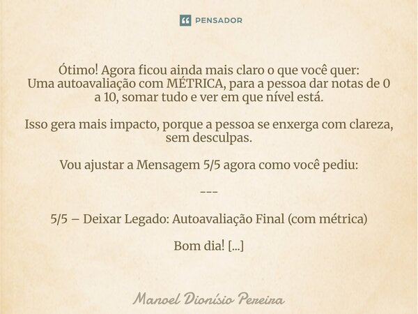 Série Especial: Como Educar Filhos e Netos – Formação de Vencedores para o Futuro --- 0/5 – O Primeiro Passo é Seu Bom dia! Antes de formar um vencedor, é preci... Frase de Manoel Dionisio Pereira.