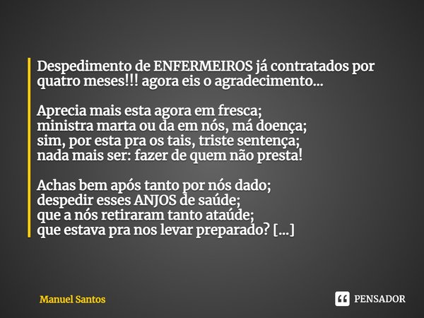 ⁠Despedimento de ENFERMEIROS já contratados por quatro meses!!! agora eis o agradecimento… Aprecia mais esta agora em fresca;
ministra marta ou da em nós, má do... Frase de Manuel Santos.