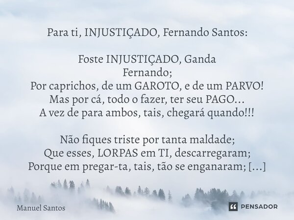 Não empates na vida a quem não Manuel Santos - Pensador