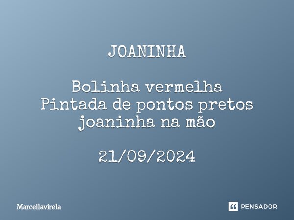 ⁠JOANINHA Bolinha vermelha Pintada de pontos pretos joaninha na mão 21/09/2024... Frase de Marcellavirela.