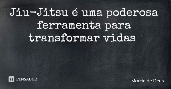 Você precisa conhecer: As frases mais inspiradoras de jiu jitsu