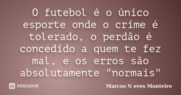 78 frases de jogador de futebol para quem ama o esporte - Pensador