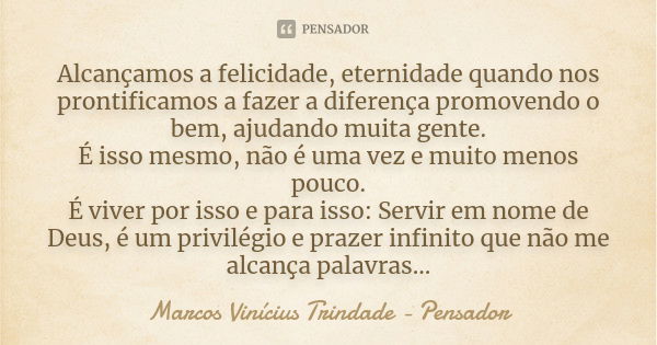 Felicidade Uma palavra de dez letras Mas Marcos Vinícius Trindade - -  Pensador