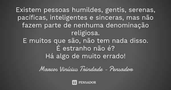 Uma, duas, três falas suspeitas, Marcos Vinícius Trindade - - Pensador