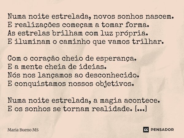 ⁠Numa noite estrelada, novos sonhos nascem. E realizações começam a tomar forma. As estrelas brilham com luz própria. E iluminam o caminho que vamos trilhar. Co... Frase de Maria Bueno MS.