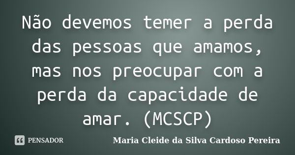 Há uma coisa que gostaria de entender: Maria Cleide da Silva -  Pensador