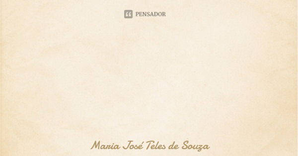 Quem no mundo quer Vencer, Sentir o sabor da Glória, Precisa compreender, que sem luta não há VITÓRIA!... Frase de Maria José Teles de Souza.