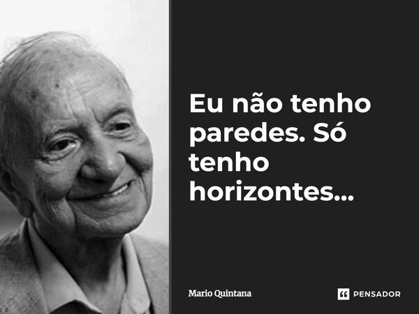 Seiscentos e sessenta e seis A vida é Mario Quintana - Pensador