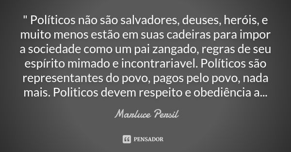 Política não é jogo de futebol. Marluce Persil - Pensador