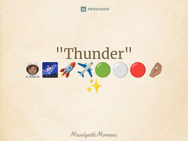 ⁠"Thunder" 🧑🏽‍🚀🌌🚀✈️🟢⚪🔴🤌🏽✨... Frase de MarlyethMoraes.