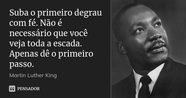 Suba O Primeiro Degrau Com Fé Não é Martin Luther King
