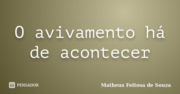 O avivamento há de acontecer... Frase de Matheus Feitosa de Souza.