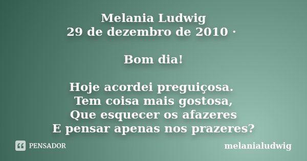 Melania Ludwig 29 de dezembro de 2010 ·... melanialudwig - Pensador