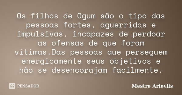 Os Filhos De Ogum São O Tipo Das Mestre Ariévlis