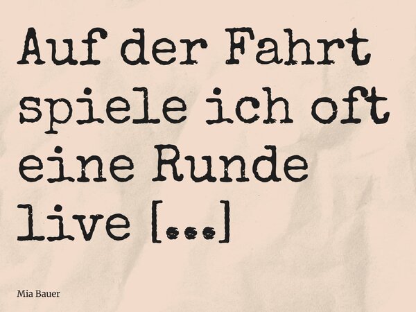 Auf der Fahrt spiele ich oft eine Runde live roulette auf dem Smartphone, weil das einfach perfekt funktioniert. Dank Fair Go Casino https://fairgo.at läuft all... Frase de Mia Bauer.