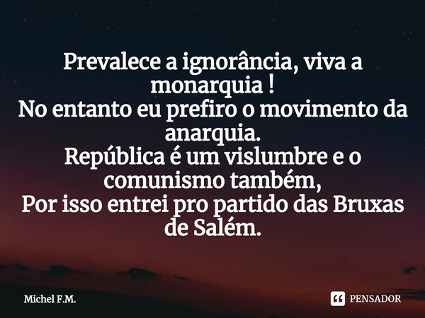 Prevalece A Ignorancia Viva A Michel F M