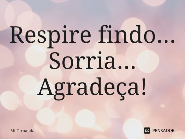 ⁠Respire findo...
Sorria...
Agradeça!... Frase de Mi Fernanda.