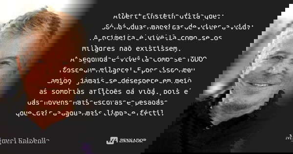 Albert Einstein Dizia Que So Ha Duas Miguel Falabella