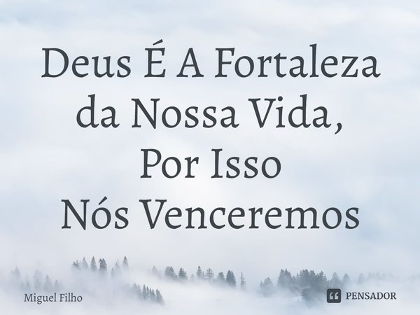 ⁠Deus É A Fortaleza da Nossa Vida,
Por Isso
Nós Venceremos... Frase de Miguel Filho.