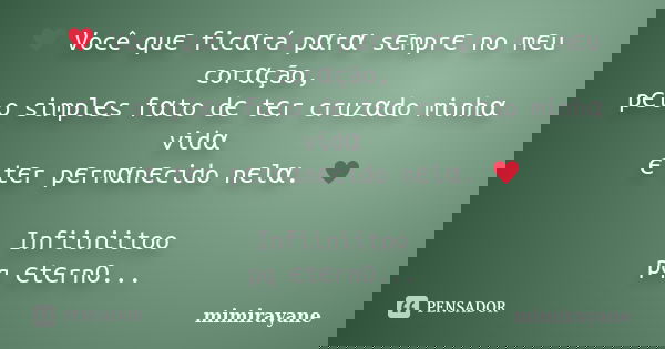 ♥ Você quє ficαrá pαrα sєmprє no mєu corαção, pєlo simplєs fαto dє tєr cruzα... Frase de mimirayane.