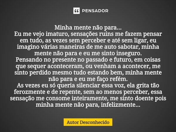 E outra vez, estou aqui perdendo meu Autor desconhecido - N.B. - Pensador