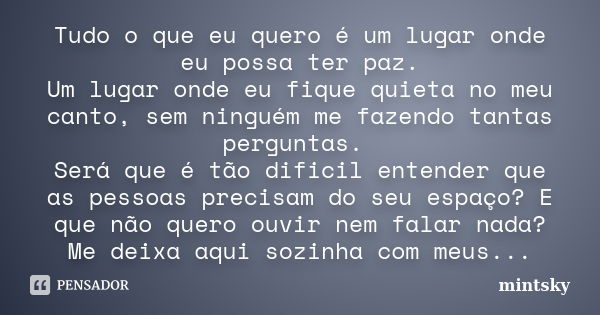 Tudo O Que Eu Quero E Um Lugar Onde Eu Mintsky Pensador