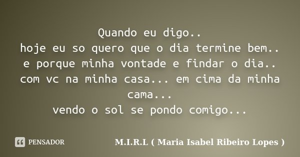 Doa o que doereu sempre vou M.I.R.L Maria Isabel Ribeiro