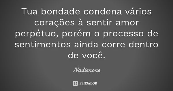 Tua Bondade Condena Vários Corações Nadienone Pensador 