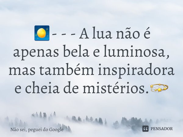 ⁠🌖- - - A lua não é apenas bela e luminosa, mas também inspiradora e cheia de mistérios.💫... Frase de Não sei, peguei do Google.