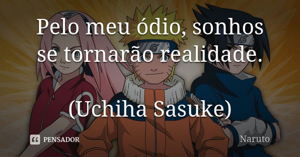 As 57 melhores frases dos personagens de Naruto - Pensador