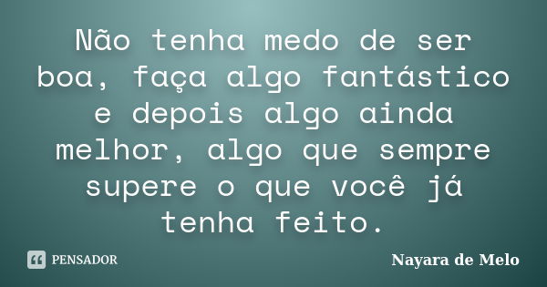 Não tenha medo de desistir do bom para perseguir o ótimo. – Colecionador de  Frases