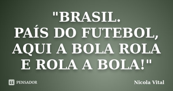 Por que o Brasil é o país do futebol?