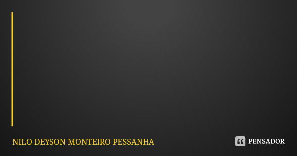 Só podem responder certas perguntas centrais com tranquilidade, pessoas que tenham lido muito pouco, que pensam pouco, e como tal dizem ter certeza absoluta sob... Frase de NILO DEYSON MONTEIRO PESSANHA.