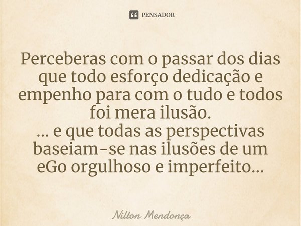 O valor de um dia, soma-se a alguns Nilton Mendonça - Pensador