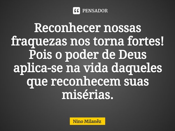 nino milanez reconhecer nossas fraquezas nos torna fort trf nlveq8v1