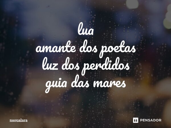 ⁠lua amante dos poetas luz dos perdidos guia das mares... Frase de nsoualara.