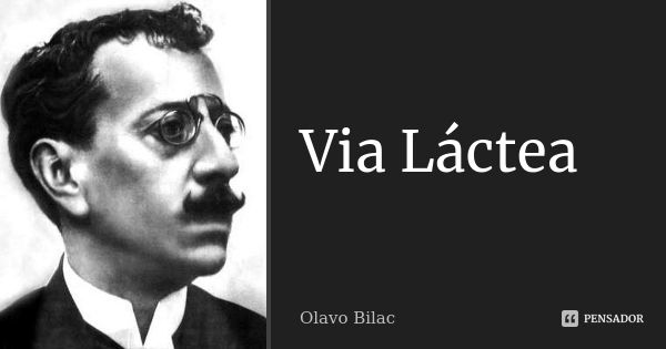 Via Láctea... Frase de Olavo Bilac.