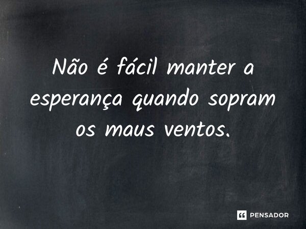 ⁠Não é fácil manter a esperança quando sopram os maus ventos.... Frase de O Senhor dos Anéis: A Guerra dos Rohirrim.
