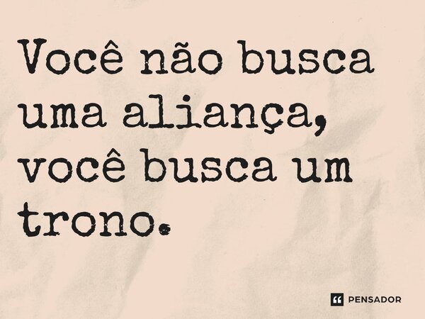 ⁠Você não busca uma aliança, você busca um trono.... Frase de O Senhor dos Anéis: A Guerra dos Rohirrim.