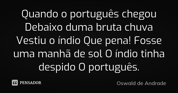 Quando O Português Chegou Debaixo Duma Oswald De Andrade