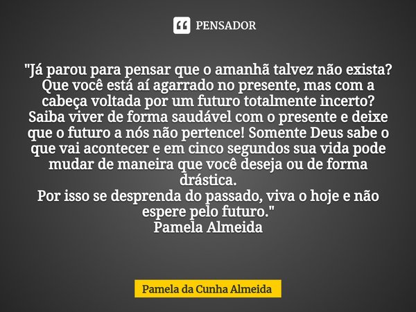 Já pensei em parar de pensar Disse Castelhano - Pensador