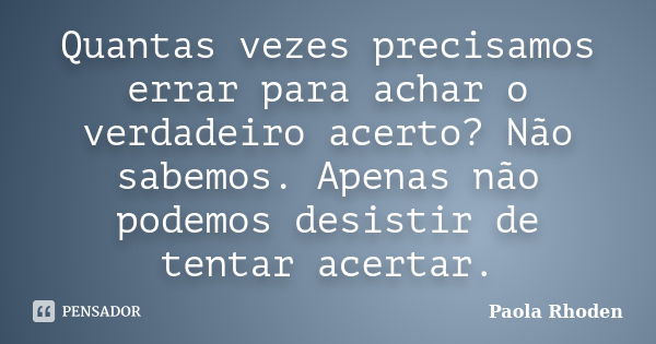 Quantas Vezes Precisamos Errar Para Paola Rhoden Pensador 4549