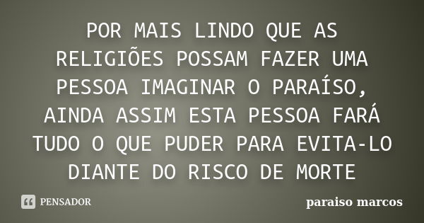 Por Mais Lindo Que As ReligiÕes Possam Paraiso Marcos Pensador